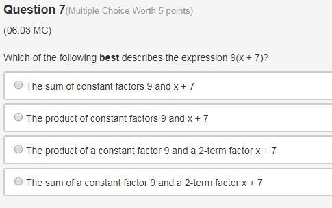 Which of the following best describes the expression 9(x + 7)? A. The sum of constant-example-1