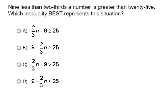 Nine less than two-thirds a number is greater than twenty-five. Which inequality BEST-example-1