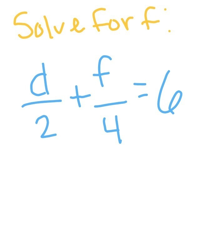 Solve for f: d/2+f/4=6-example-1