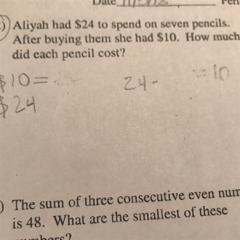 Aliyah has $24 to spend on seven pencils. After buying them she had $10. How much-example-1