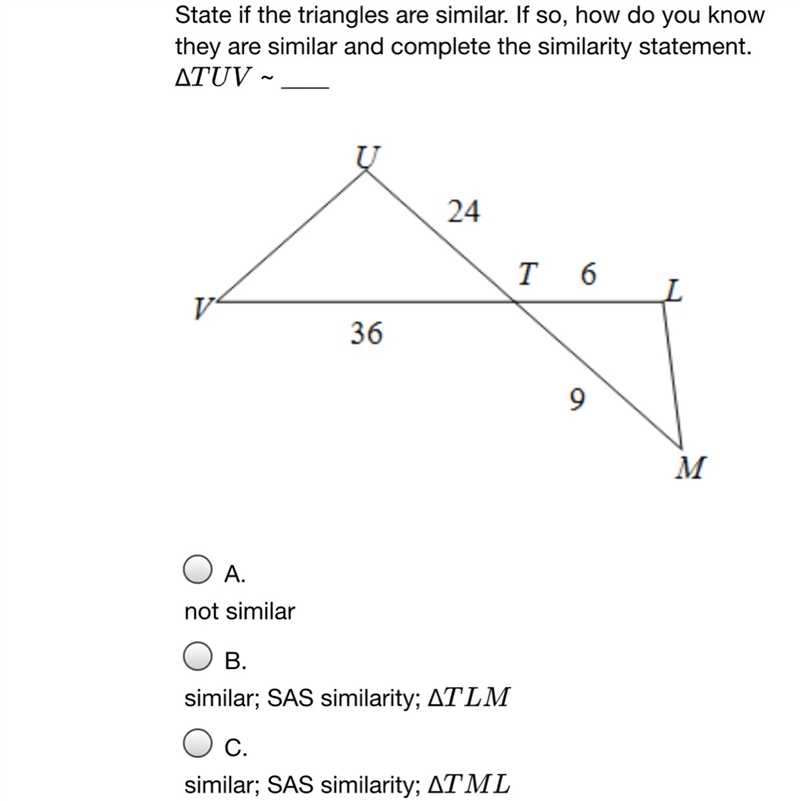 D.similar SSS similarity triangle TLM. Geometry math question no Guessing-example-1