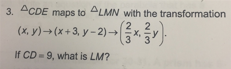 Triangle cde maps to triangle lmn with the transformation (x,y) —> (x+3,y-2) —&gt-example-1