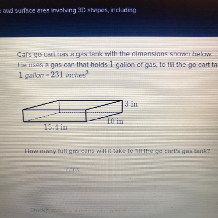 Val’s go cart has a gas tank with the dimensions shown below. He uses a gas can that-example-1