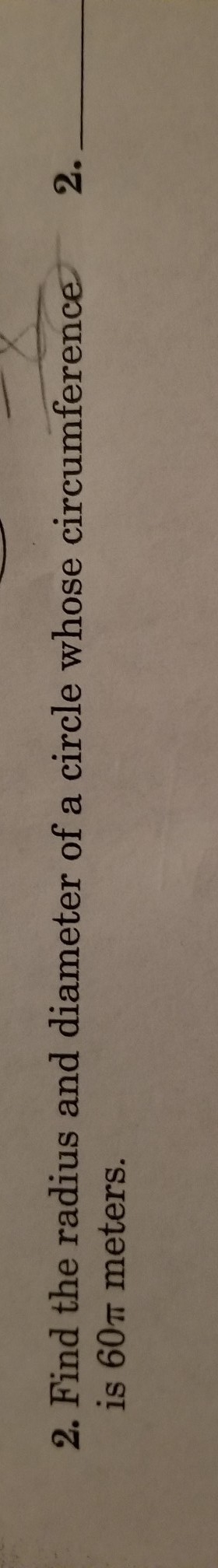 Find the radius and diameter of a circle whose circumference is 60pi meters-example-1