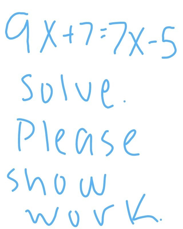 9x+7=7×-5 please show work-example-1