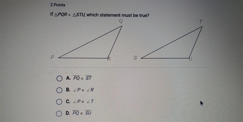 If PQR ~= STU, which statement must be true? CORRECT ANSWER WAS A.-example-1