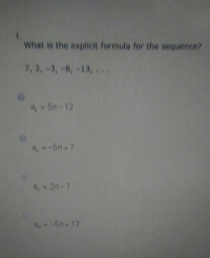 PLEASE HELP!!! what is the explicit formula for the sequence 7 2 -3 -8 -13-example-1