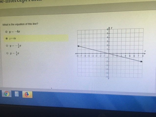 What is the equation of this line? (A) Y= -4x (B) y= 4x (C) Y= -1/4x (D) Y 1/4x-example-1