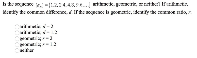 Is the sequence (a) (1.2,2.4,4.8,9.6. arithmetic, geometric, or neither? If arithmetic-example-1