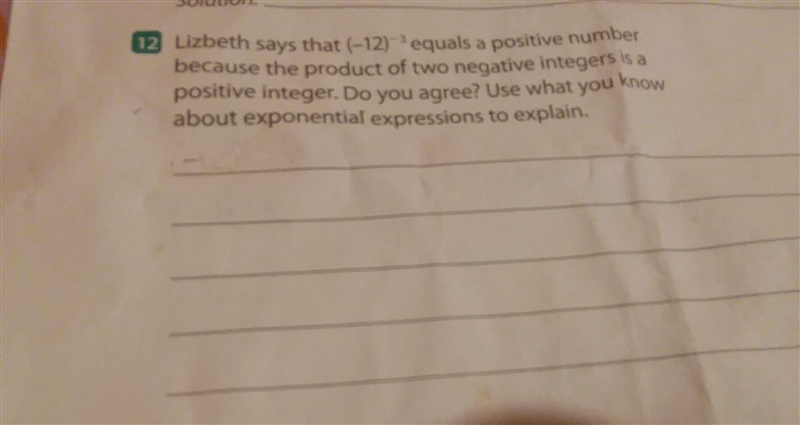 Lizabeth says that (-12)^3 equals a positive number because the product if two negative-example-1