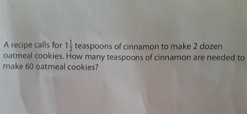 A recipe calls for 1 1/2 teaspoons of cinnamon to make 2 dozen oatmeal cookies. How-example-1