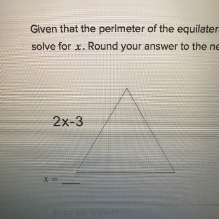 Given that the perimeter of the equilateral triangle is 21, solve for x. Round your-example-1