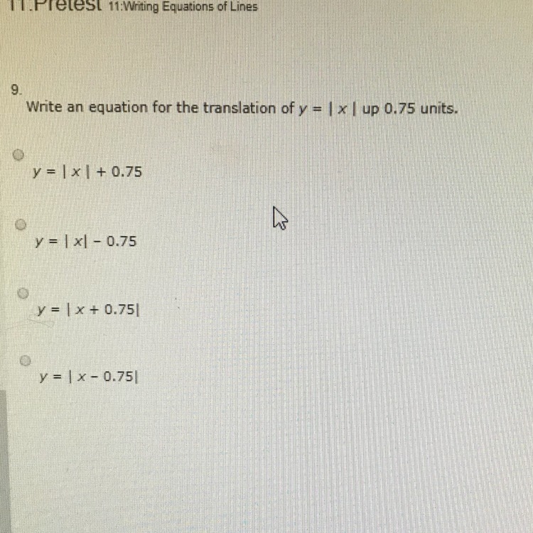 Write an equation for the translation of y=|x| up to 0.75 units.-example-1