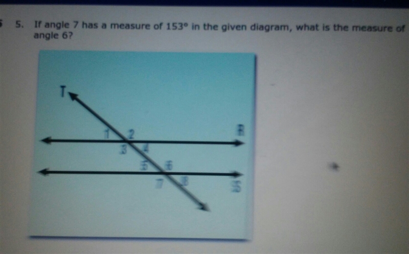 If angle 7 has a measure of 153° in the given diagram, what is the measure of angle-example-1