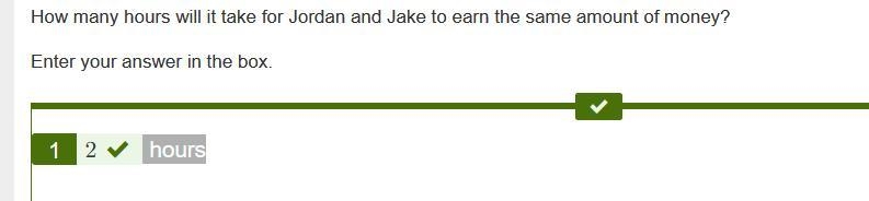 Jordan and Jake each work during the summer. Jordan earns $9 per hour at her job. Jordan-example-1