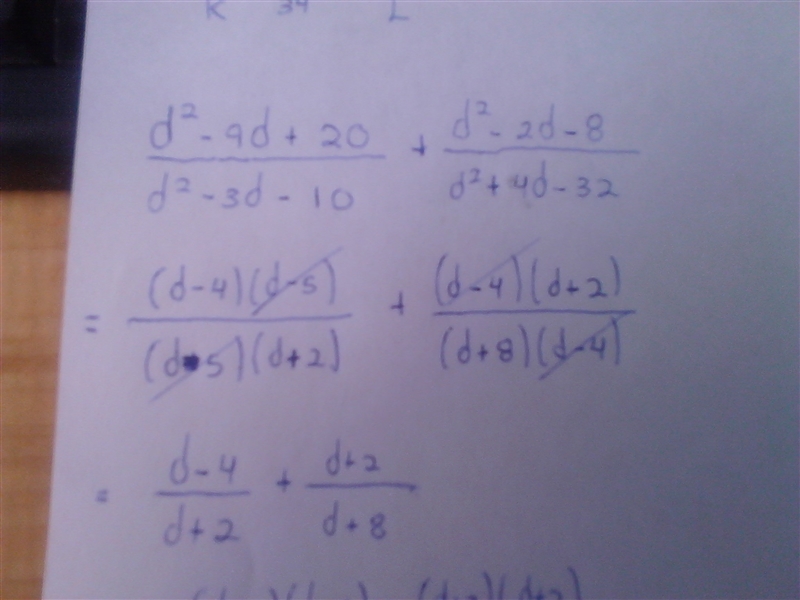 Simplify the sum. d^2-9d+20/d^2-3d-10 plus d^2-2d-8/d^2+4d-32-example-2