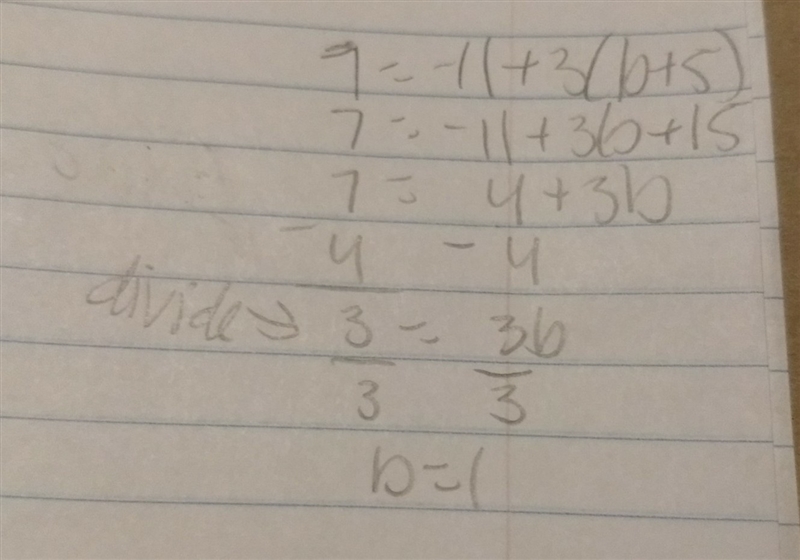 Whats the step by steps and answer for, 7=-11+3(b+5)?-example-1