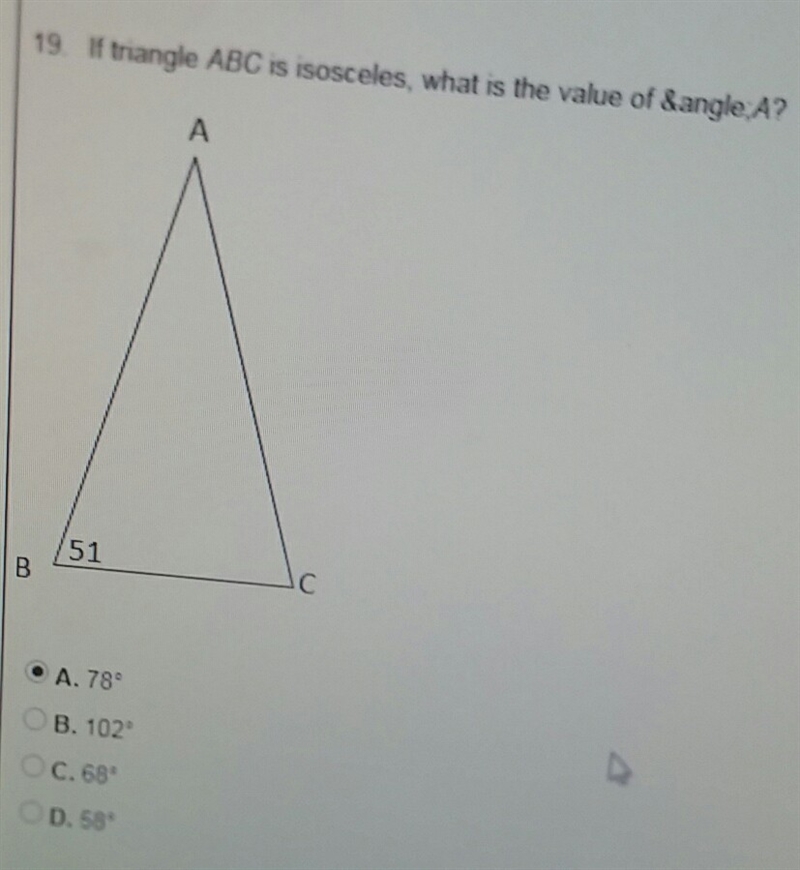 If triangle ABC is isosceles, what is the value of &angle;A?-example-1