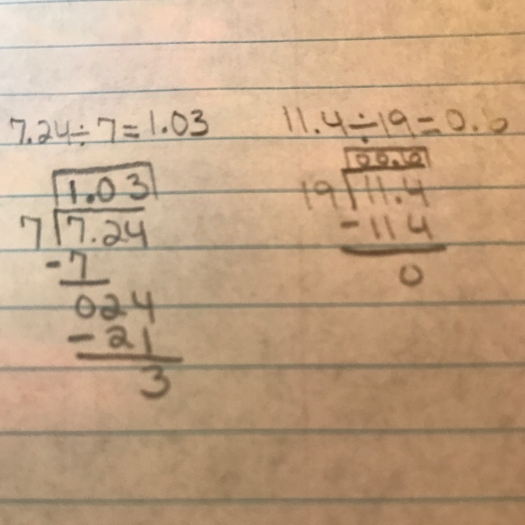 Solve these problems for me please! ASAP show all work! 7.24 ÷ 7=? 11.4 ÷ 19?-example-1