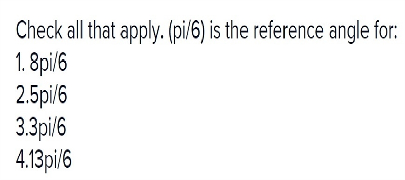 Check all that apply pi/6 is the reference angle for-example-1