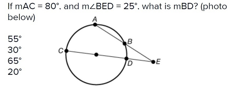 If = 80°, and m∠BED = 25°, what is ? 55° 30° 65° 20°-example-1