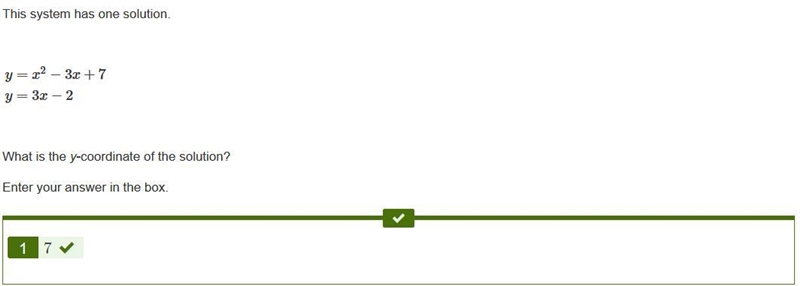 This system has one solution. y=x2−3x+7y=3x−2 What is the y-coordinate of the solution-example-1