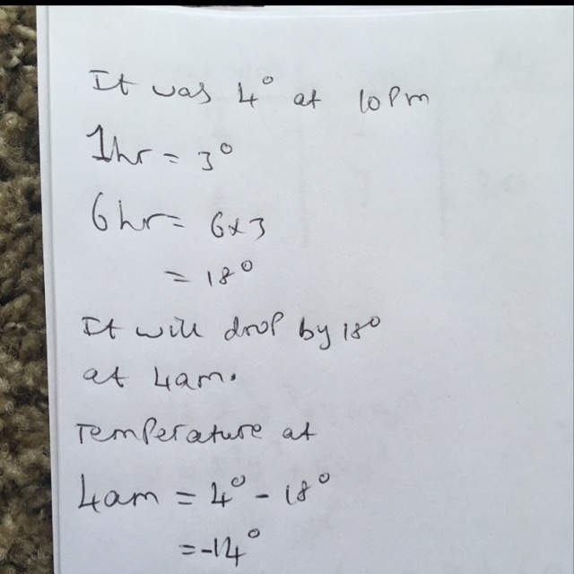 The temperature was 4 degrees F at 10pm. It dropped an average of 3 degrees each hour-example-1