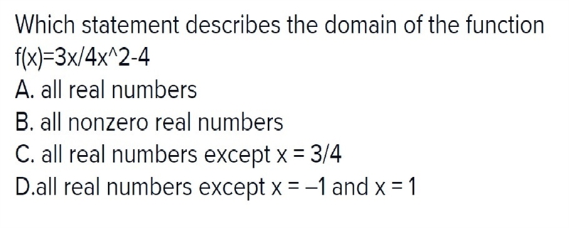 Which statement describes the domain of the function f(x)=3x/(4x^2-4)-example-1