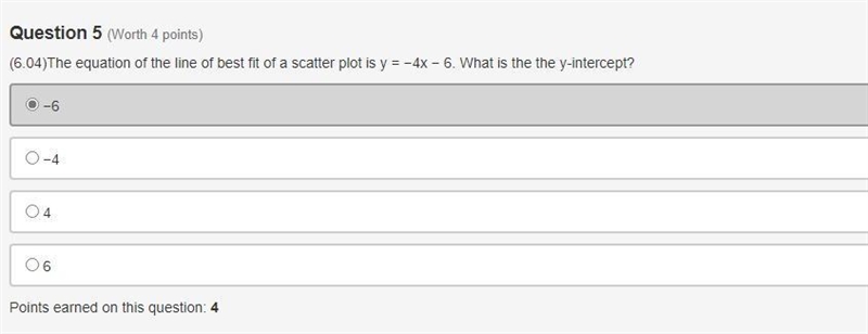 (6.04)The equation of the line of best fit of a scatter plot is y = −4x − 6. What-example-1