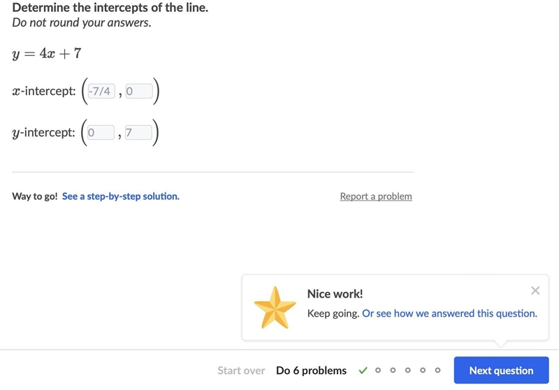 Determine the intercepts of the line. y=4x+7-example-1