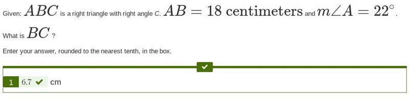 Given: ABC is a right triangle with right angle C. AB=18 centimeters and m∠A=22∘ . What-example-1