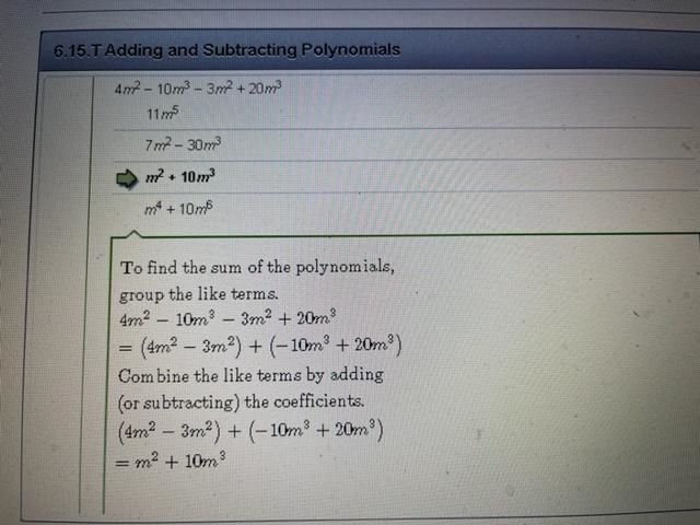 Question 1 Add or subtract. 4m2 − 10m3 − 3m2 + 20m3 A: 11m5 B: m2 + 10m3 ***** C: m-example-1