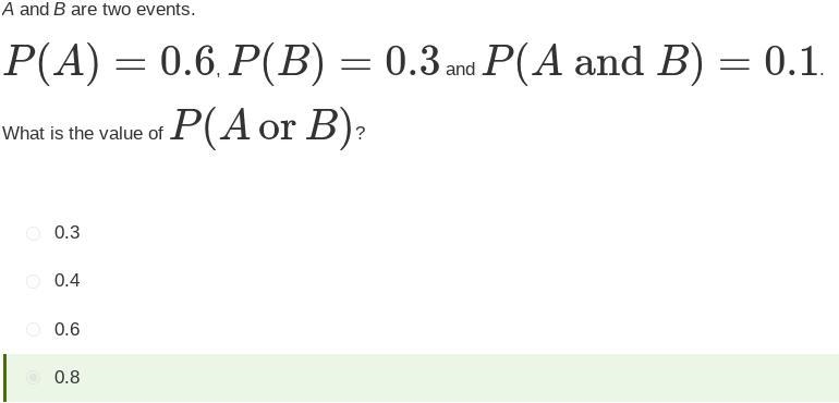 A and B are two events. P(A) = 0.6, P(B) = 0.3, P(A and B) = 0.1. What is the value-example-1