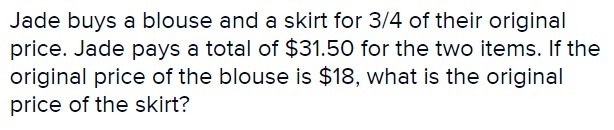 Jade buys a blouse and a skirt for 34 of their original price. Jade pays a total of-example-1