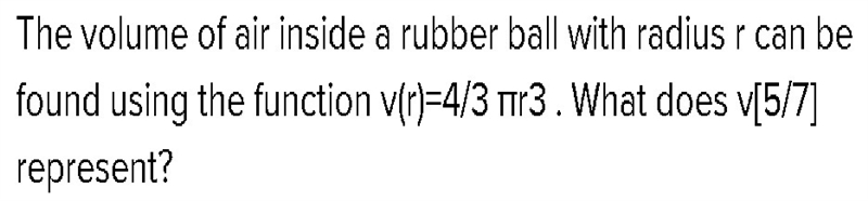 HURRY PLEASE!!!!!The volume of air inside a rubber ball with radius r can be found-example-1