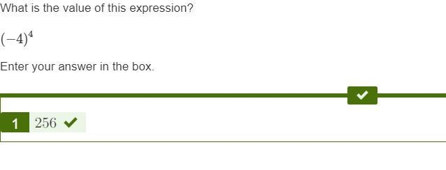 What is the value of this expression? (−4)^4 Enter your answer in the box.-example-1