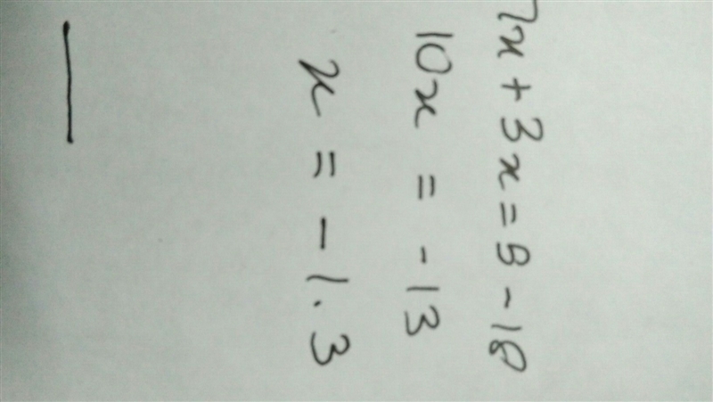 Find the error in the solution, and then solve it correctly. 7x+18+3x=5 7x+18=2 7x-example-1