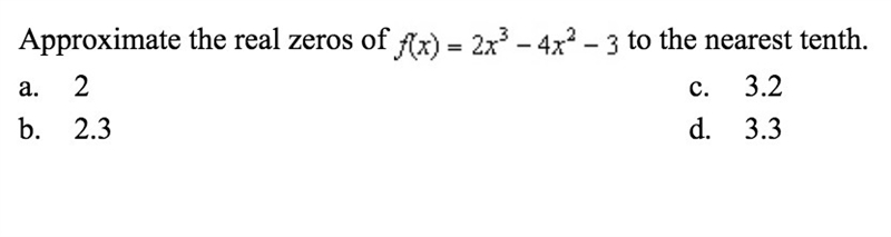 Approximate the real zeros of 2x^3 -4x^2 -3 to the nearest tenth.-example-1