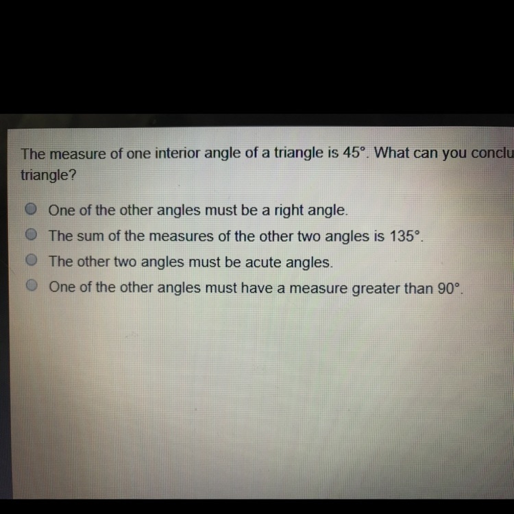 The measure of one interior angle of a triangle is 45 What can you conclude about-example-1