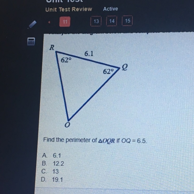 Find the perimeter of triangle OQR if OQ = 6.5 A.6.1 B.12.2 C.13 D.19.1-example-1