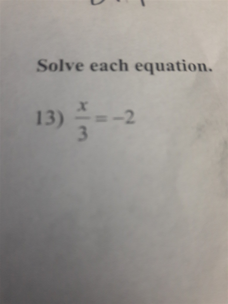 Please help me do this, thank you. X/3 equals -2-example-1