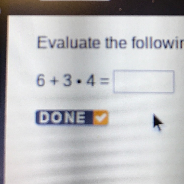 6 + 3 • 4 evaluate the following numerical exspressions-example-1