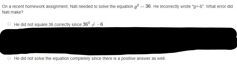 What was the error? He did not square 36 correctly since 362≠−6 Or He did not solve-example-1