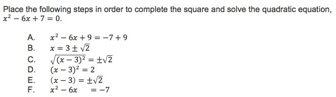 Place the following steps in order to complete the square and solve the quadratic-example-1