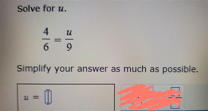 U= what if 4/6 equals u/9????-example-1