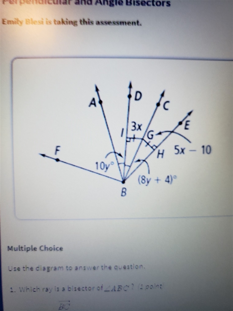 Use the diagram to answer the questions 1. which ray is a bisector of ABC A. BC B-example-1