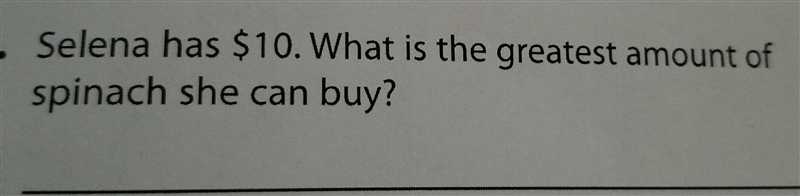 What is the greatest amount of spinach she can buy-example-1