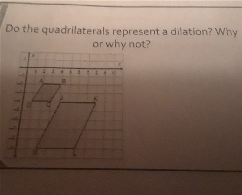 Do the quadrilaterals represent a dilation? why or why not?-example-1