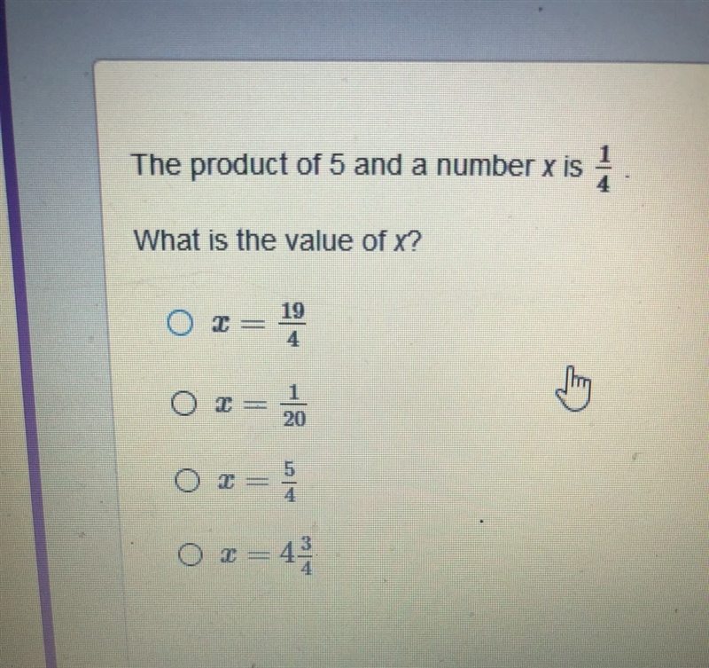 The product of 5 and a number x is 1/4 . What is the value of x ? Please hurry-example-1