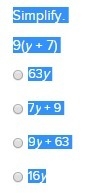 Simplify. 9(y + 7) 63y 7y + 9 9y + 63 16y-example-1